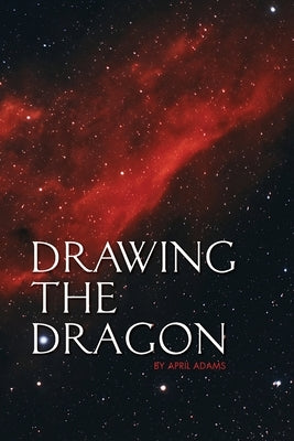 Drawing the Dragon by Adams, April