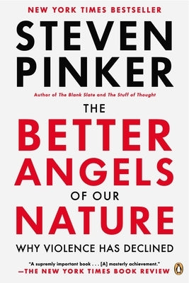 The Better Angels of Our Nature: Why Violence Has Declined by Pinker, Steven