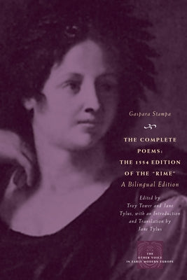 The Complete Poems: The 1554 Edition of the Rime, a Bilingual Edition by Stampa, Gaspara