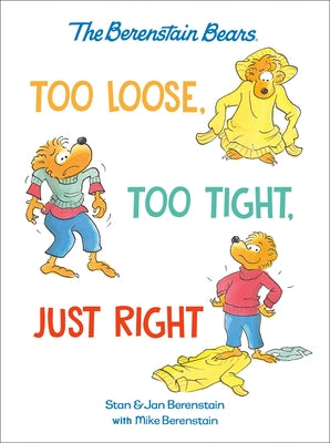 Too Loose, Too Tight, Just Right (Berenstain Bears) by Berenstain, Mike