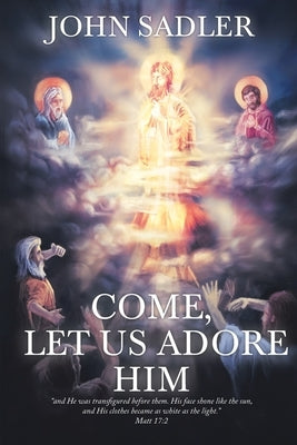 Come, Let Us Adore Him by Sadler, John
