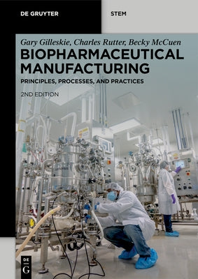 Biopharmaceutical Manufacturing: Principles, Processes, and Practices by Gilleskie, Gary