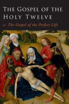 The Gospel of the Holy Twelve by Ouseley, G. J.