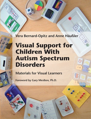 Visual Support for Children With Autism Spectrum Disorders by Bernard-Opitz, Vera