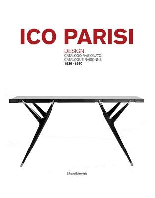 Ico Parisi: Design Catalogue Raisonné by Parisi, Ico