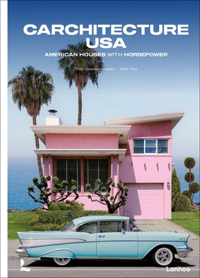 Carchitecture USA: American Houses with Horsepower by Demeulemeester, Thijs