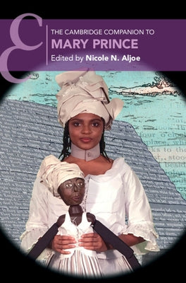The Cambridge Companion to Mary Prince by Aljoe, Nicole N.