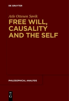 Free Will, Causality and the Self by SÃ¸vik, Atle Ottesen