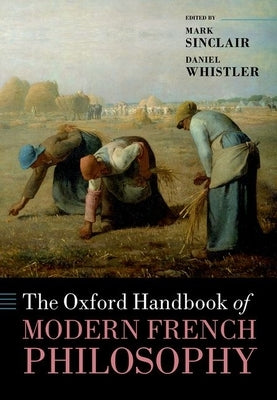 The Oxford Handbook of Modern French Philosophy by Whistler, Daniel