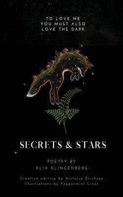 Secrets and Stars: to love me, you must also love the dark by Klingenberg, Alix