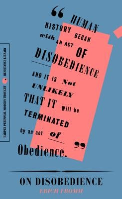 On Disobedience: Why Freedom Means Saying No to Power by Fromm, Erich