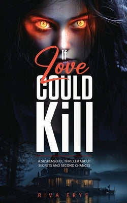 If Love Could Kill by Frye, Riva