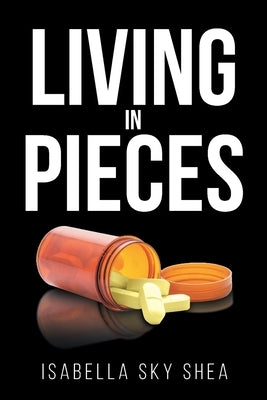 Living In Pieces by Shea, Isabella Sky