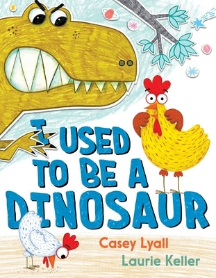 I Used to Be a Dinosaur by Lyall, Casey