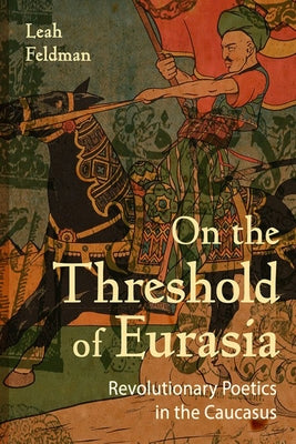 On the Threshold of Eurasia by Feldman, Leah