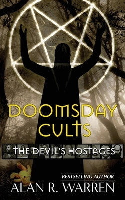 Doomsday Cults; The Devil's Hostages by Warren, Alan R.