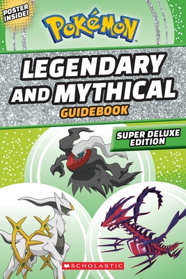 Legendary and Mythical Guidebook: Super Deluxe Edition (Pok駑on) by Whitehill, Simcha