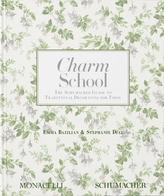 Charm School: The Schumacher Guide to Traditional Decorating for Today by Bazilian, Emma