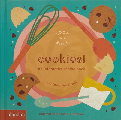 Cookies!: An Interactive Recipe Book by Nieminen, Lotta