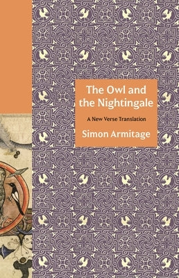 The Owl and the Nightingale: A New Verse Translation by Armitage, Simon