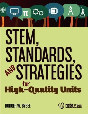 Stem, Standards, and Strategies for High-Quality Units by Bybee, Rodger W.