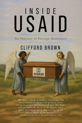Inside USAID: An Odyssey of Foreign Assistance by Brown, Clifford