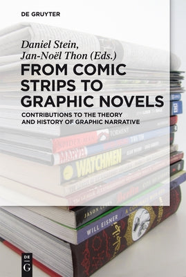 From Comic Strips to Graphic Novels: Contributions to the Theory and History of Graphic Narrative by Stein, Daniel