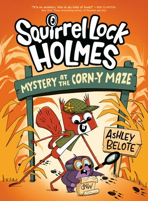 Squirrel Lock Holmes #2: Mystery at the Corn-Y Maze: (A Graphic Novel) by Belote, Ashley