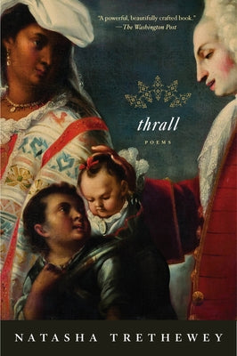 Thrall: Poems by Trethewey, Natasha