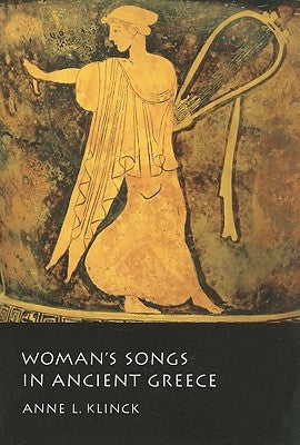 Woman's Songs in Ancient Greece by Klinck, Anne
