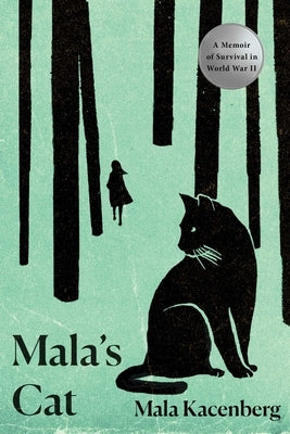 Mala's Cat: A Memoir of Survival in World War II by Kacenberg, Mala