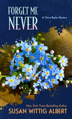 Forget Me Never by Albert, Susan Wittig