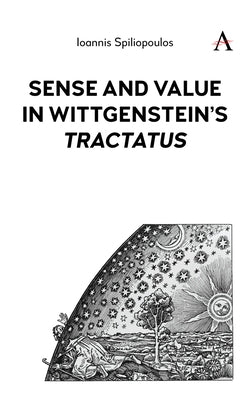 Sense and Value in Wittgenstein's 'Tractatus' by (John) Spiliopoulos, Ioannis