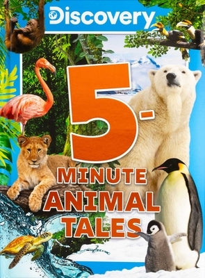 Discovery 5-Minute Animal Tales by Editors of Silver Dolphin Books