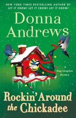 Rockin' Around the Chickadee: A Meg Langslow Mystery by Andrews, Donna