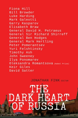 The Dark Heart of Russia: A Journey Through Putin's Empire of Brutality by Fink, Jonathan