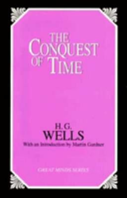 The Conquest of Time by Wells, H. G.