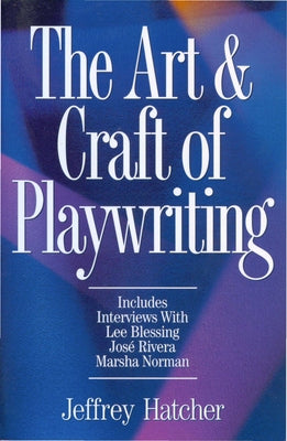 The Art & Craft of Playwriting by Hatcher, Jeffery