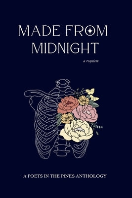Made from Midnight: a requiem: a poets in the pines anthology by Miller, Kelly