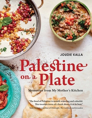 Palestine on a Plate: Memories from My Mother's Kitchen by Kalla, Joudie