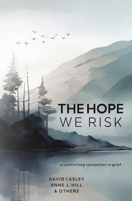 The Hope We Risk by Lasley, David