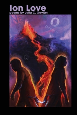 Ion Love: Poems by GaytÃ¡n, Julia C.