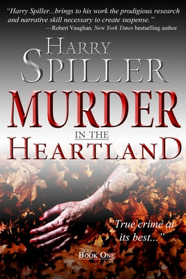 Murder in the Heartland: Book One by Spiller, Harry