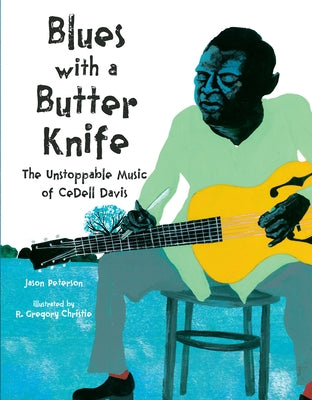 Blues with a Butter Knife: The Unstoppable Music of Cedell Davis by Peterson, Jason