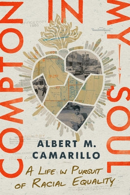 Compton in My Soul: A Life in Pursuit of Racial Equality by Camarillo, Albert M.