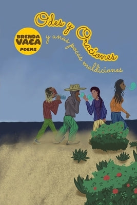 Odes y Oraciones (y unas pocas maldiciones) by Vaca, Brenda
