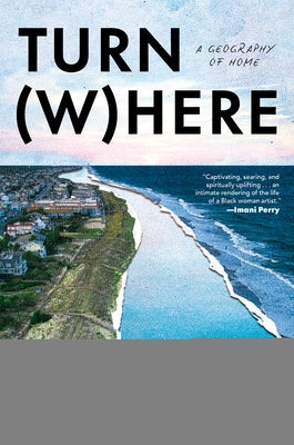 Turn Where: A Geography of Home by Sebree, Chet'la