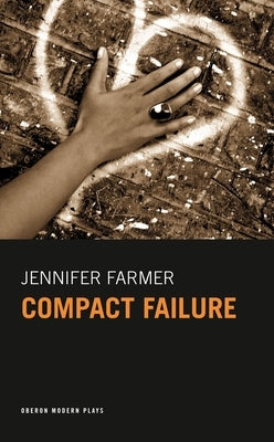 Compact Failure by Farmer, Jennifer