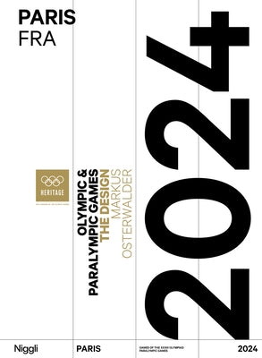 Olympic Games. Paris 2024: The Design by Osterwalder, Markus