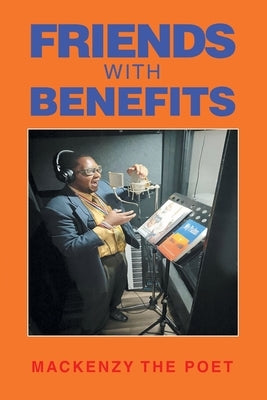 Friends With Benefits by The Poet, Mackenzy